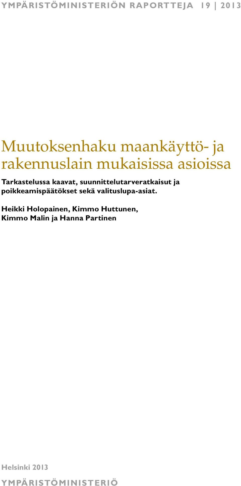 suunnittelutarveratkaisut ja poikkeamispäätökset sekä valituslupa-asiat.