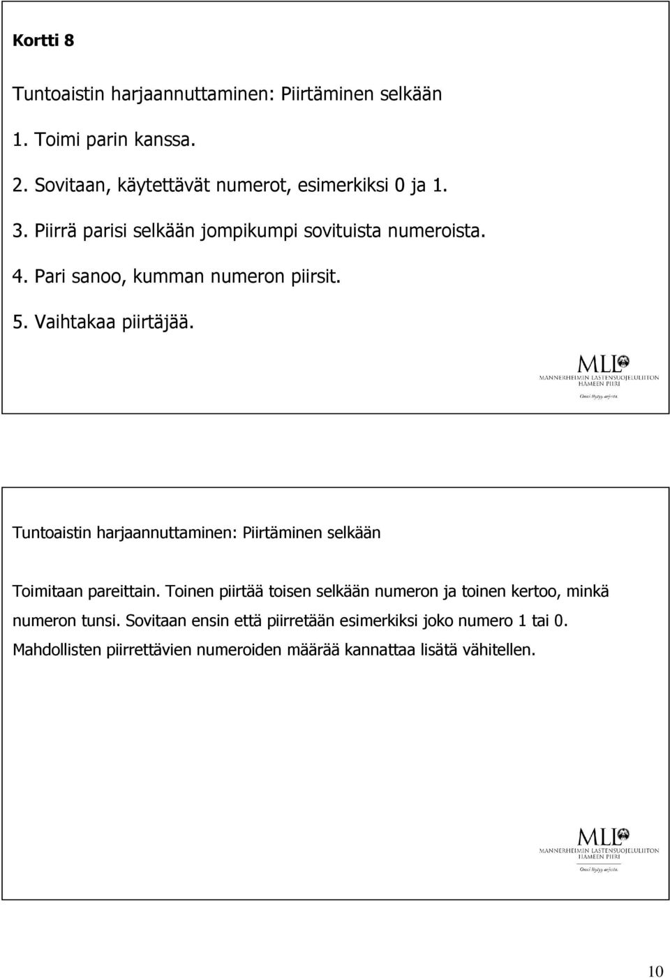 Tuntoaistin harjaannuttaminen: Piirtäminen selkään Toimitaan pareittain.