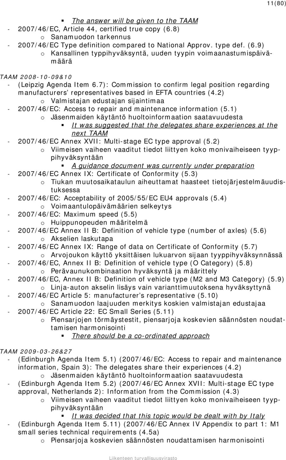 9) o Kansallinen typpihyväksyntä, uuden tyypin voimaanastumispäivämäärä TAAM 2008-10-09&10 - (Leipzig Agenda Item 6.