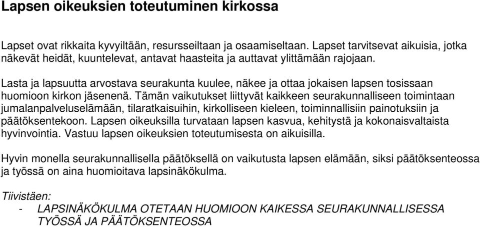 Lasta ja lapsuutta arvostava seurakunta kuulee, näkee ja ottaa jokaisen lapsen tosissaan huomioon kirkon jäsenenä.