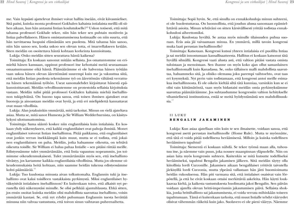 15 Uskon totisesti, että mitä tahansa professori Gokhale tekee, niin hän tekee sen puhtain motiivein ja Intiaa palvellakseen.