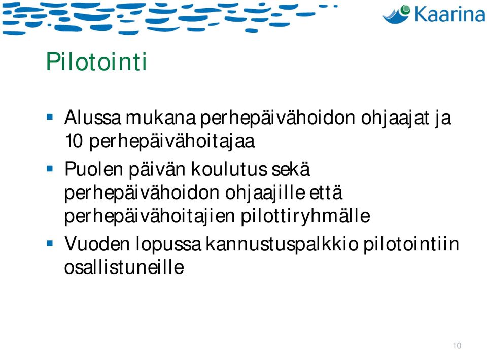 perhepäivähoidon ohjaajille että perhepäivähoitajien