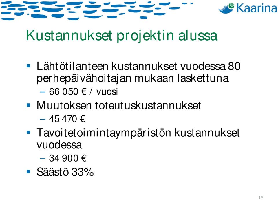 laskettuna 66 050 / vuosi Muutoksen toteutuskustannukset