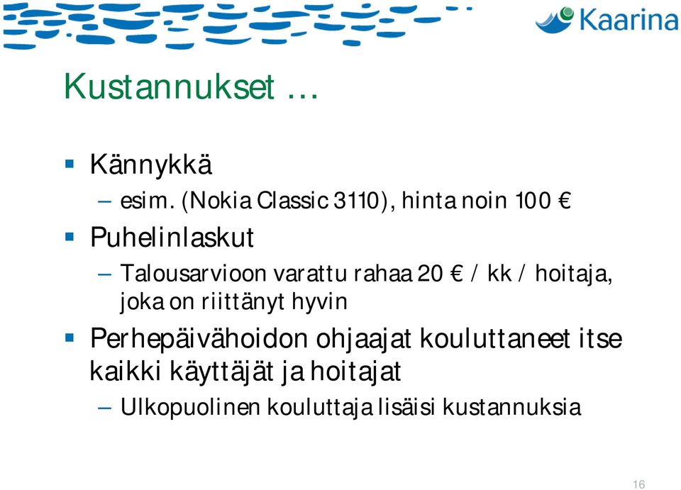 varattu rahaa 20 / kk / hoitaja, joka on riittänyt hyvin