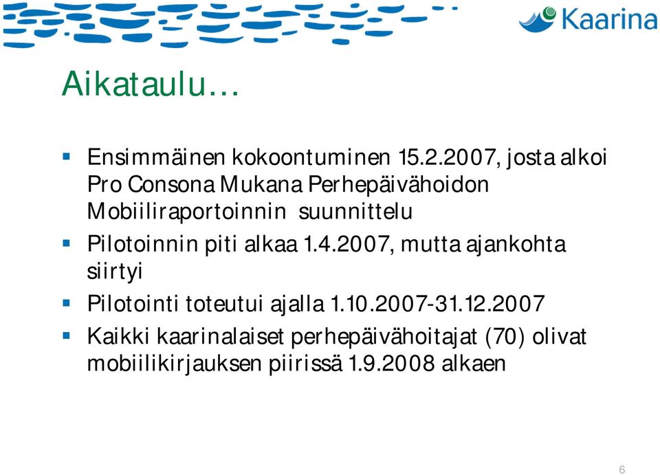 suunnittelu Pilotoinnin piti alkaa 1.4.