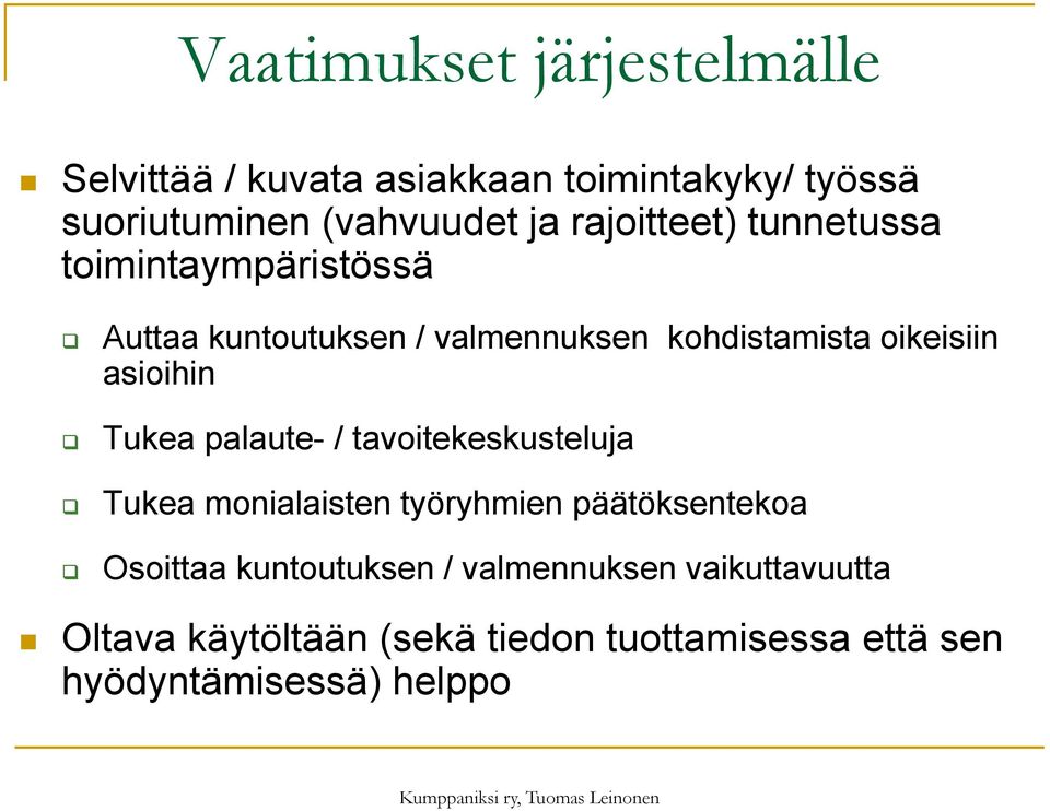 asioihin Tukea palaute- / tavoitekeskusteluja Tukea monialaisten työryhmien päätöksentekoa Osoittaa