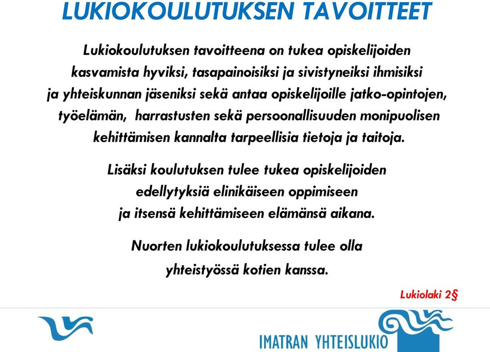 persoonallisuuden monipuolisen kehittämisen kannalta tarpeellisia tietoja ja taitoja.