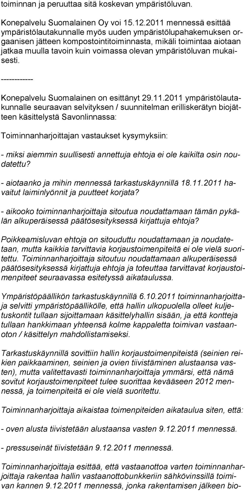 olevan ym pä ris tölu van mukaisesti. ------------ Konepalvelu Suomalainen on esittänyt 29.11.