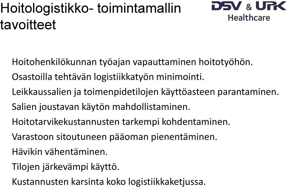 Salien joustavan käytön mahdollistaminen. Hoitotarvikekustannusten tarkempi kohdentaminen.