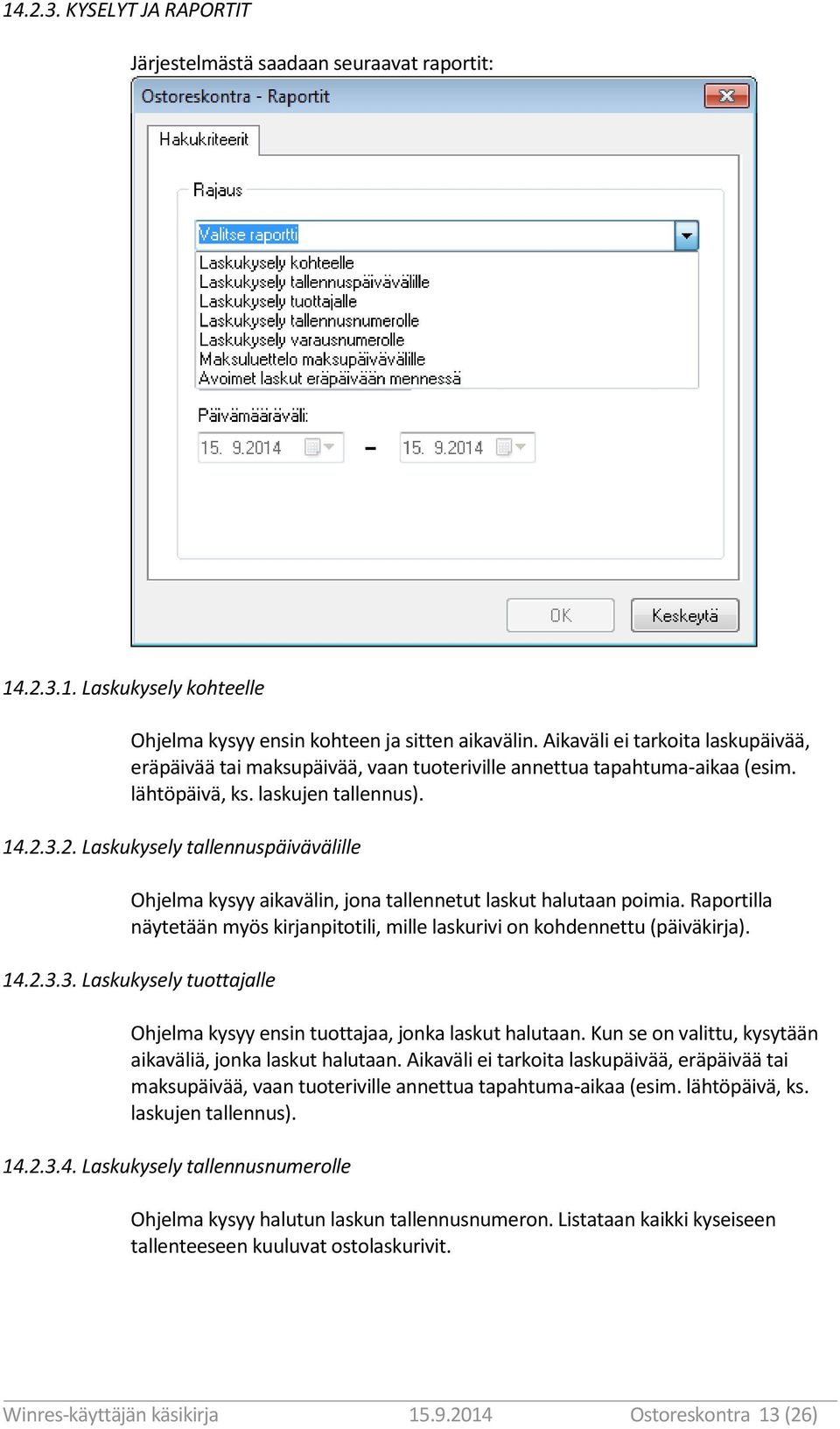 3.2. Laskukysely tallennuspäivävälille Ohjelma kysyy aikavälin, jona tallennetut laskut halutaan poimia. Raportilla näytetään myös kirjanpitotili, mille laskurivi on kohdennettu (päiväkirja). 14.2.3.3. Laskukysely tuottajalle Ohjelma kysyy ensin tuottajaa, jonka laskut halutaan.