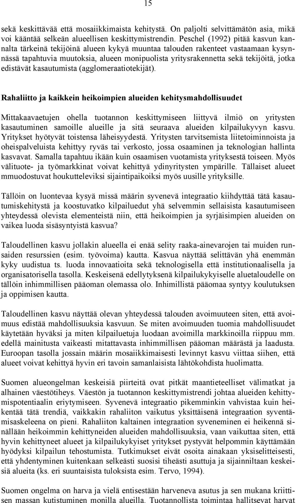edistävät kasautumista (agglomeraatiotekijät).
