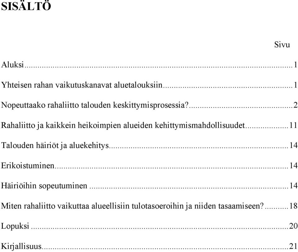 ...2 Rahaliitto ja kaikkein heikoimpien alueiden kehittymismahdollisuudet.