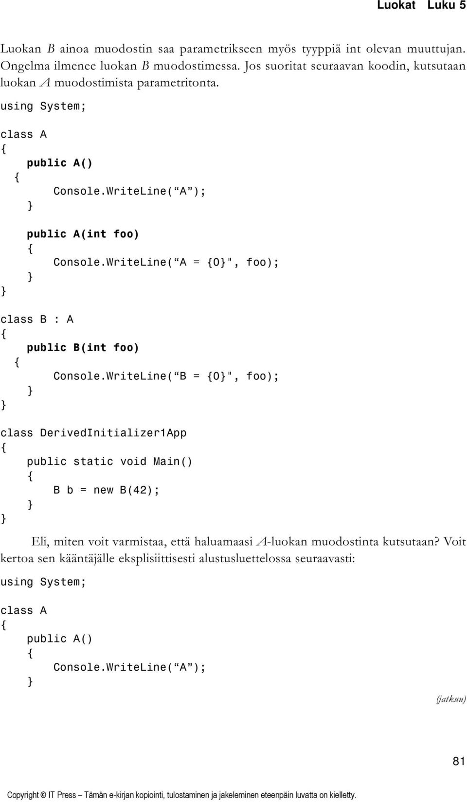 WriteLine( A = 0", foo); class B : A public B(int foo) Console.