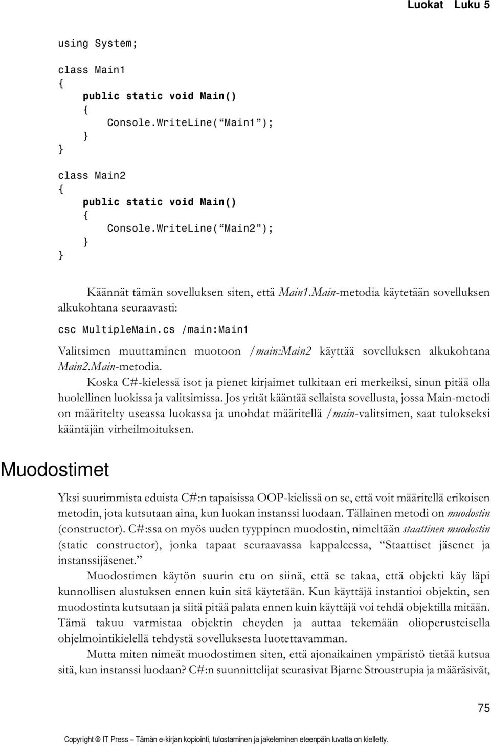 cs /main:main1 Valitsimen muuttaminen muotoon /main:main2 käyttää sovelluksen alkukohtana Main2.Main-metodia.