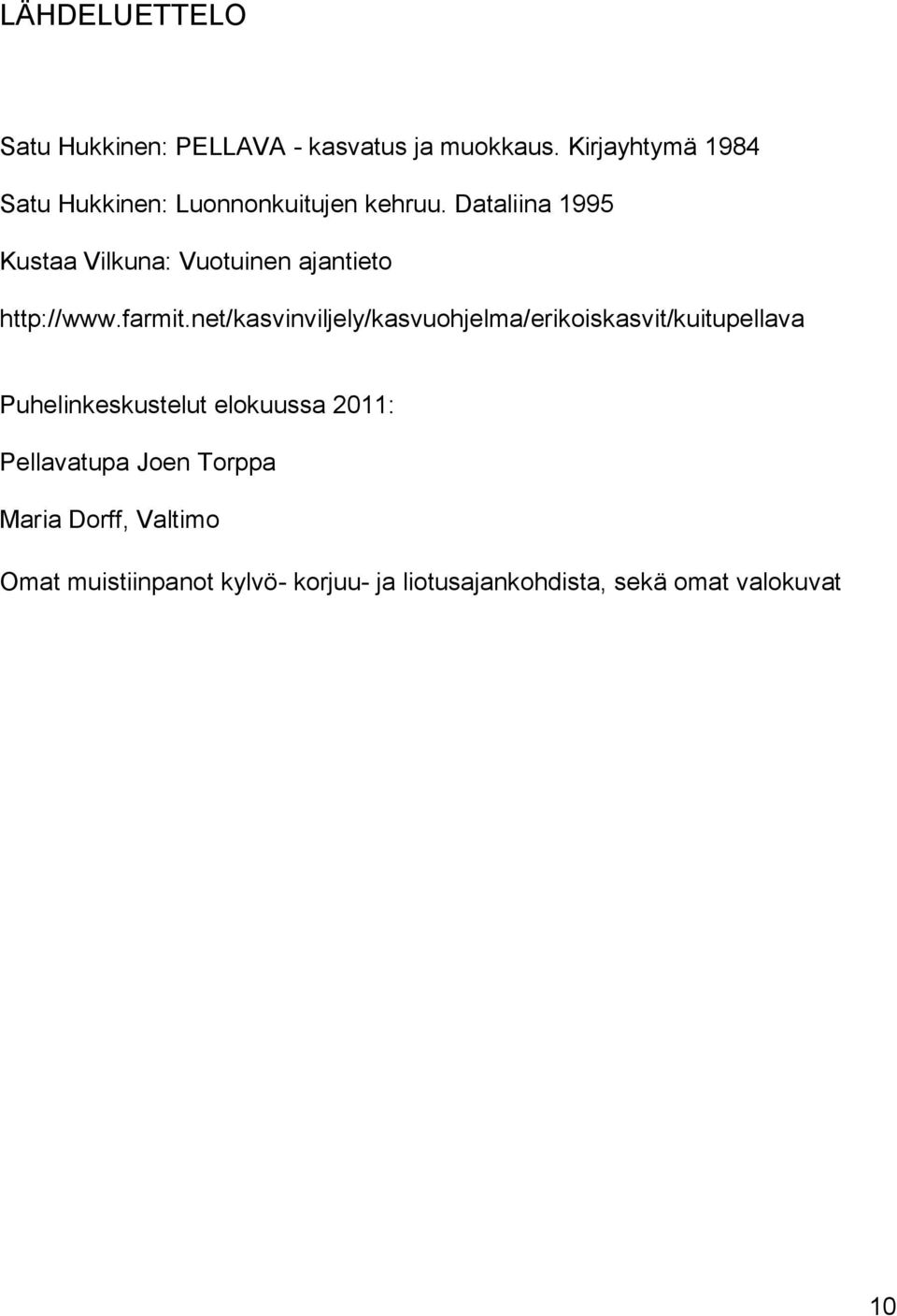 Dataliina 1995 Kustaa Vilkuna: Vuotuinen ajantieto http://www.farmit.