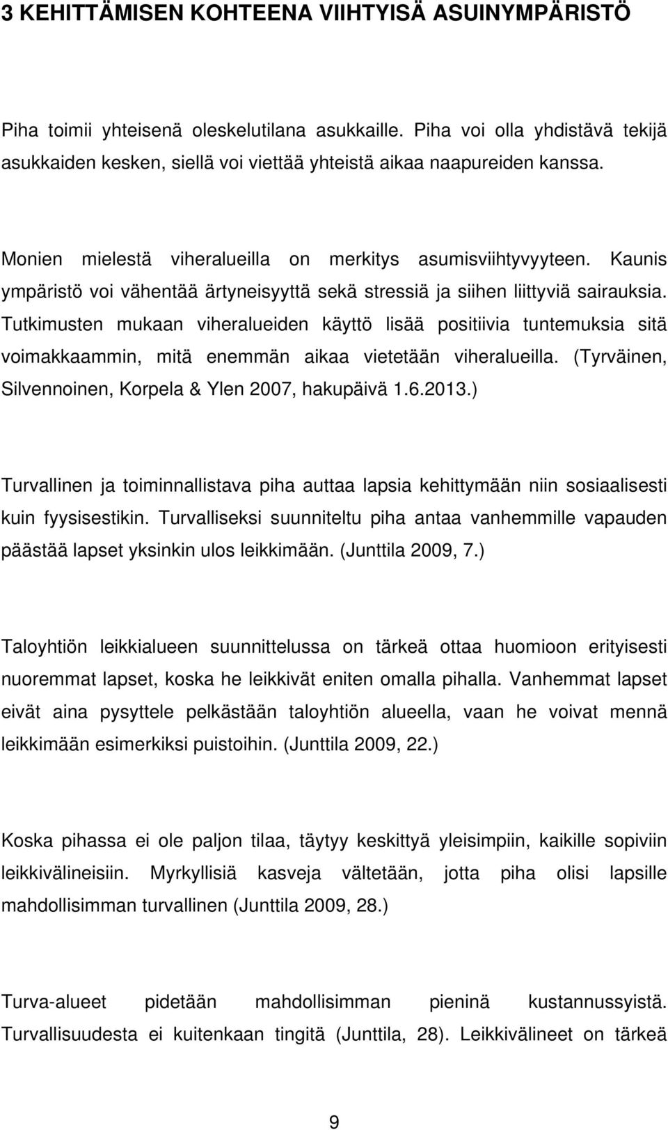 Kaunis ympäristö voi vähentää ärtyneisyyttä sekä stressiä ja siihen liittyviä sairauksia.