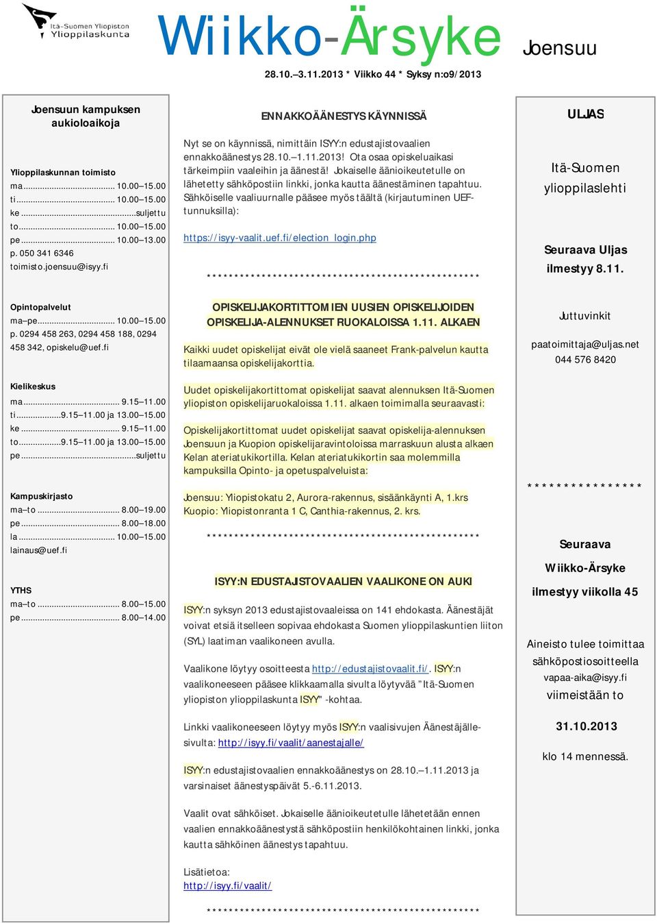 Ota osaa opiskeluaikasi tärkeimpiin vaaleihin ja äänestä! Jokaiselle äänioikeutetulle on lähetetty sähköpostiin linkki, jonka kautta äänestäminen tapahtuu.