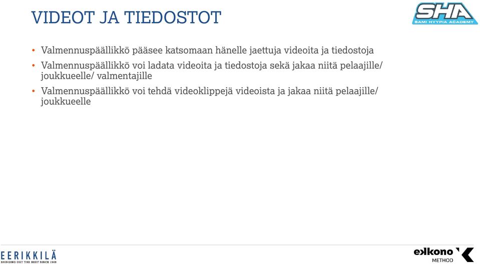 tiedostoja sekä jakaa niitä pelaajille/ joukkueelle/ valmentajille