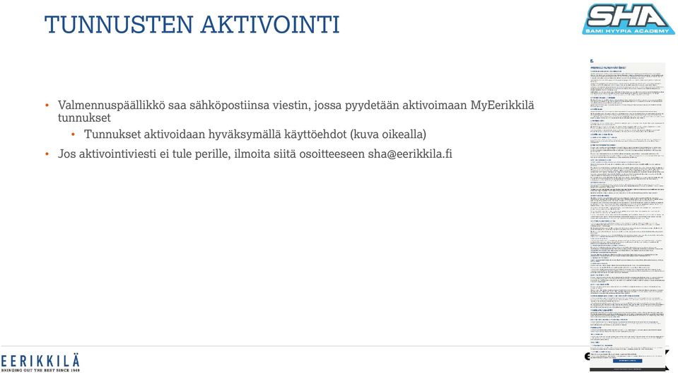 Tunnukset aktivoidaan hyväksymällä käyttöehdot (kuva oikealla)