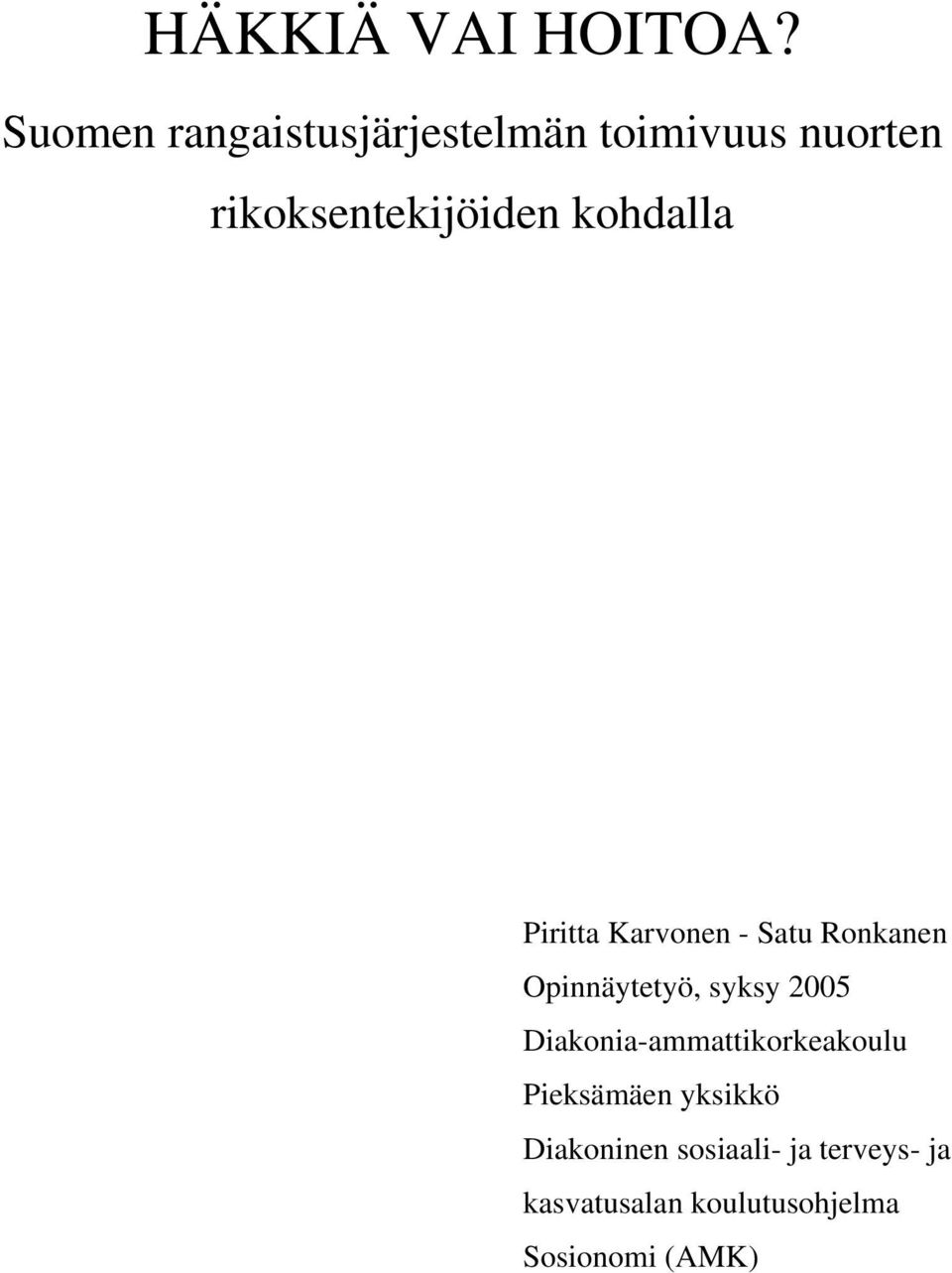 kohdalla Piritta Karvonen - Satu Ronkanen Opinnäytetyö, syksy 2005