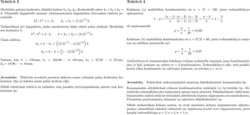 Tarkastellaan nyt kappaletta, jonka muodostavat kaksi ylintä palaa yhdessä. Merkitään sen korkeutta k.