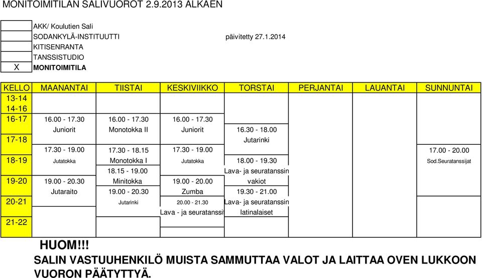 00 18-19 Jutatokka Monotokka I Jutatokka 18.00-19.30 Sod.Seuratanssijat 18.15-19.00 Lava- ja seuratanssin 19-20 19.00-20.30 Minitokka 19.00-20.00 vakiot Jutaraito 19.