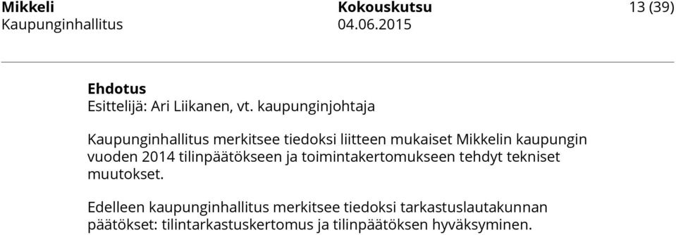 2014 tilinpäätökseen ja toimintakertomukseen tehdyt tekniset muutokset.