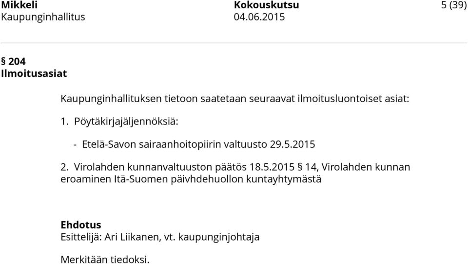 Pöytäkirjajäljennöksiä: - Etelä-Savon sairaanhoitopiirin valtuusto 29.5.2015 2.