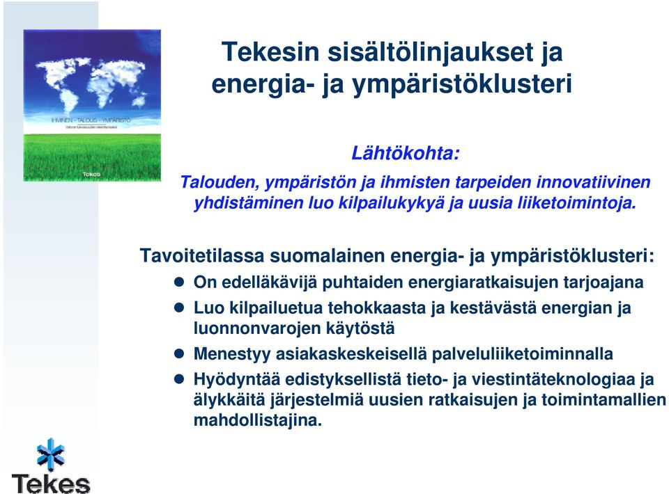 Tavoitetilassa suomalainen energia- ja ympäristöklusteri: On edelläkävijä puhtaiden energiaratkaisujen tarjoajana Luo kilpailuetua