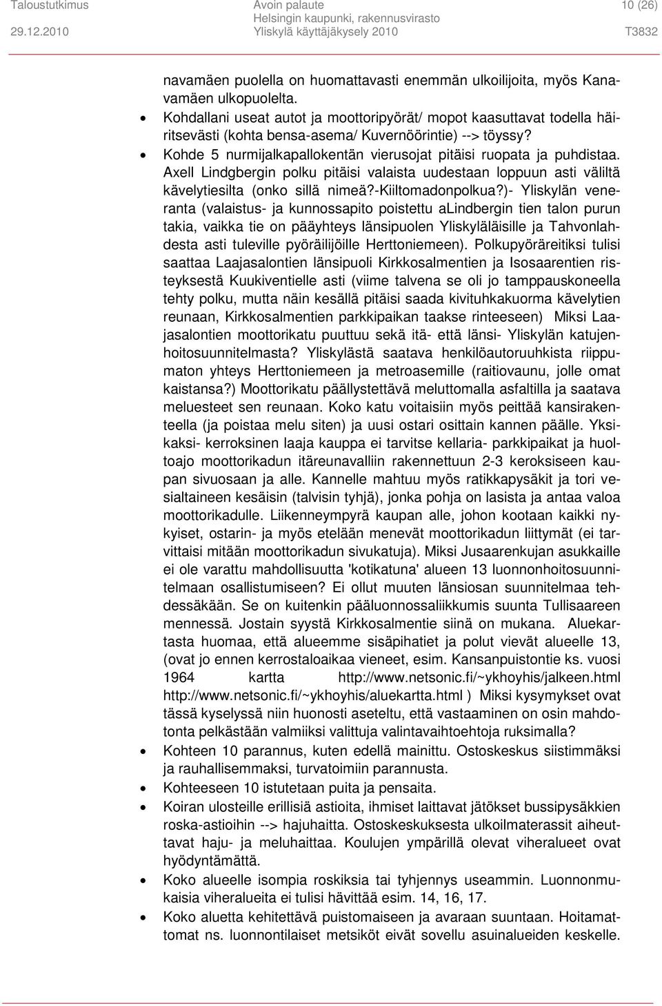 Axell Lindgbergin polku pitäisi valaista uudestaan loppuun asti väliltä kävelytiesilta (onko sillä nimeä?-kiiltomadonpolkua?