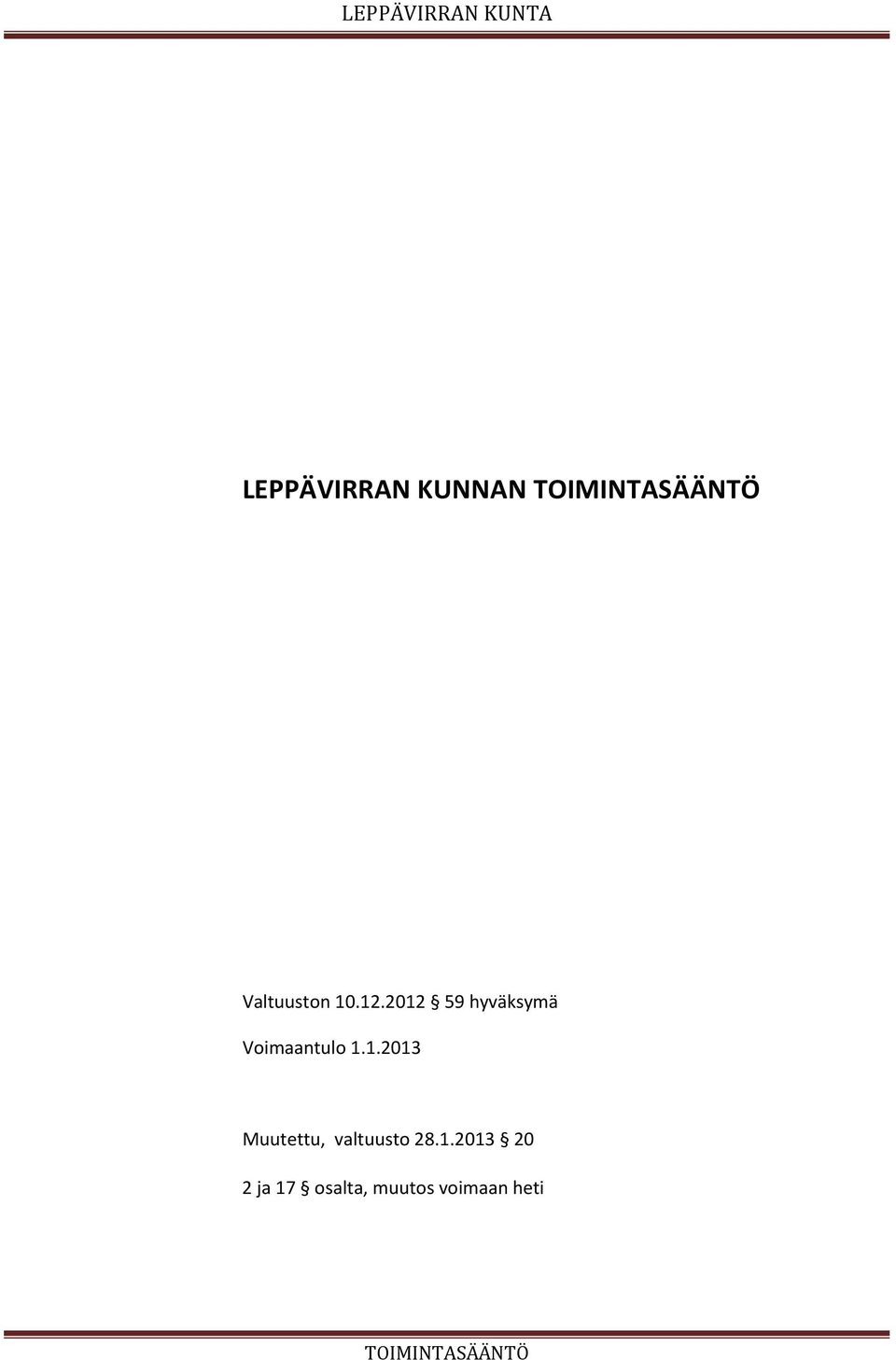 2012 59 hyväksymä Voimaantulo 1.1.2013 Muutettu, valtuusto 28.