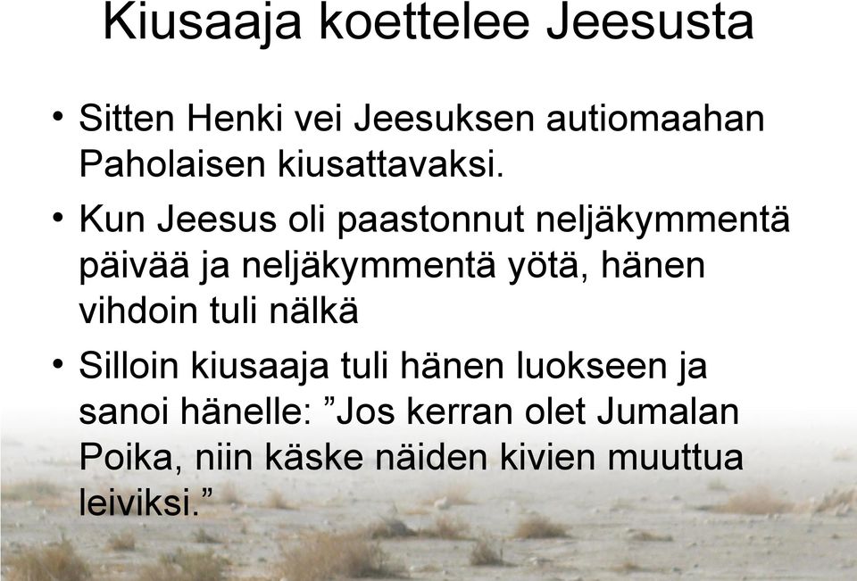 Kun Jeesus oli paastonnut neljäkymmentä päivää ja neljäkymmentä yötä, hänen