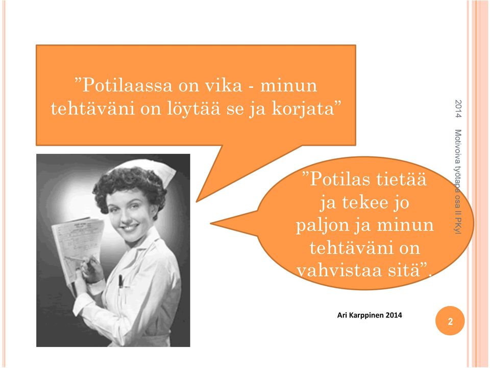 tietää ja tekee jo paljon ja minun