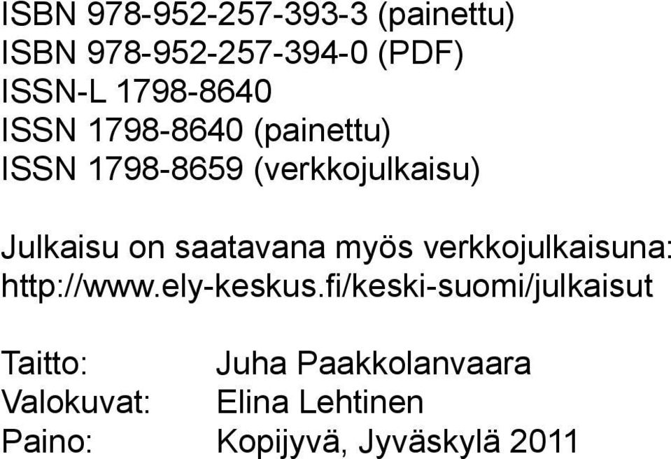 on saatavana myös verkkojulkaisuna: http://www.ely-keskus.