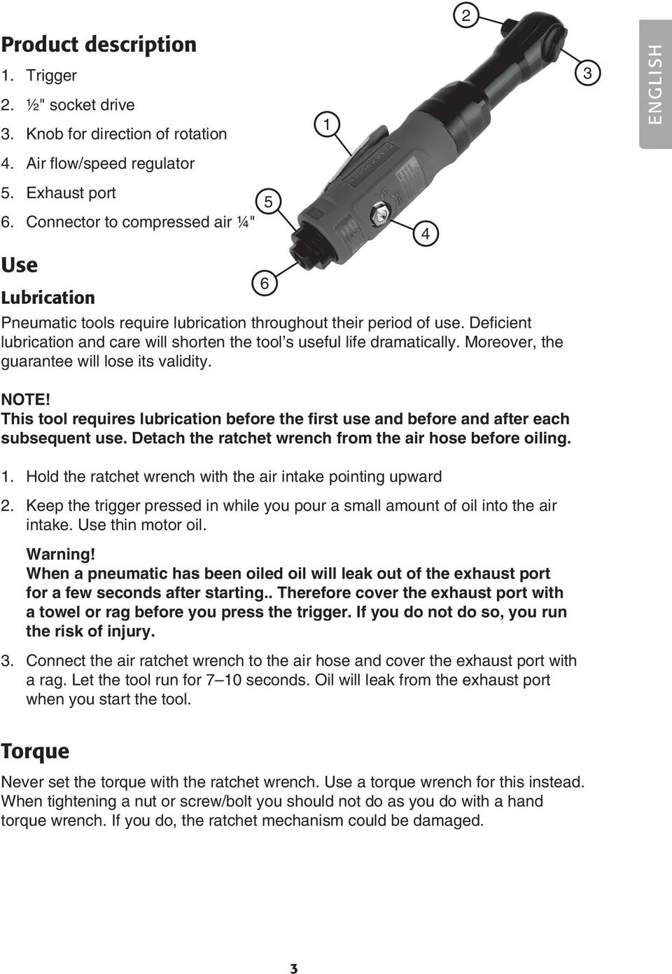 Moreover, the guarantee will lose its validity. NOTE! This tool requires lubrication before the first use and before and after each subsequent use.