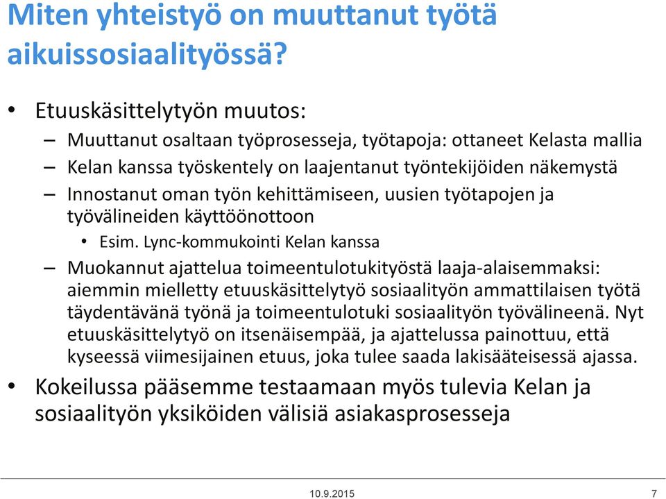 uusien työtapojen ja työvälineiden käyttöönottoon Esim.