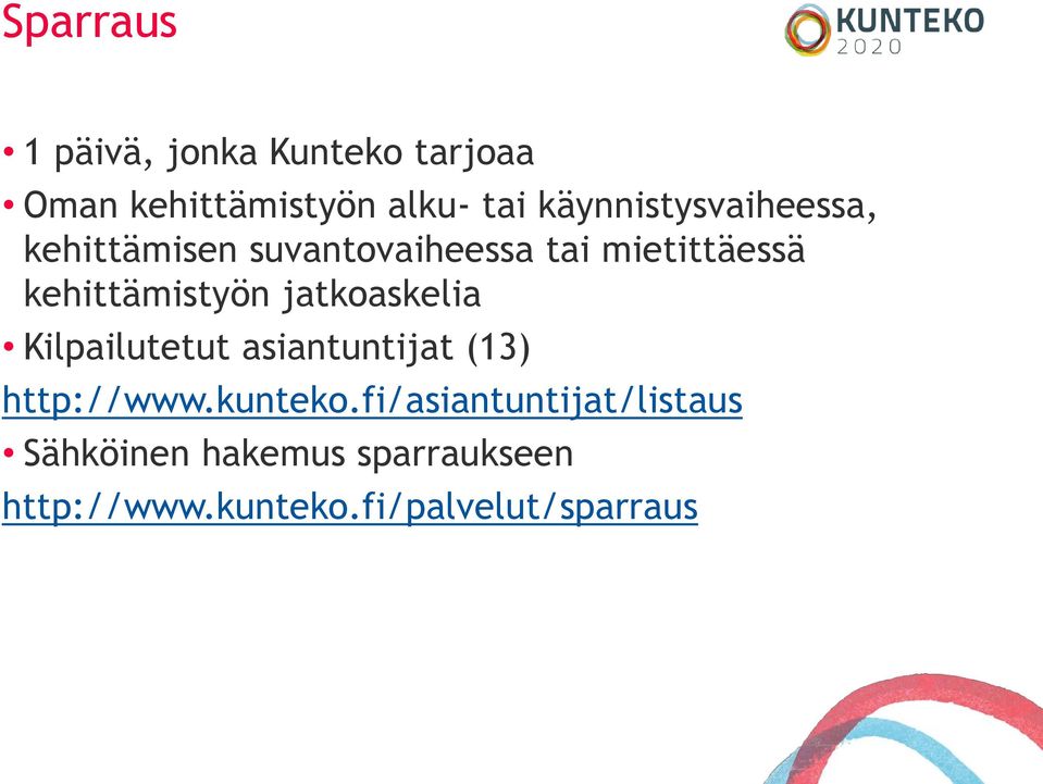kehittämistyön jatkoaskelia Kilpailutetut asiantuntijat (13) http://www.