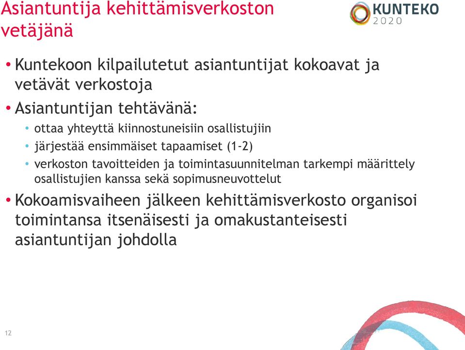 verkoston tavoitteiden ja toimintasuunnitelman tarkempi määrittely osallistujien kanssa sekä sopimusneuvottelut