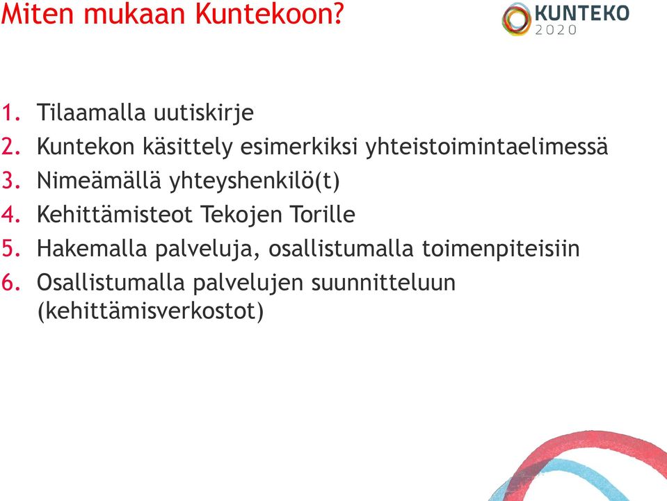 Nimeämällä yhteyshenkilö(t) 4. Kehittämisteot Tekojen Torille 5.