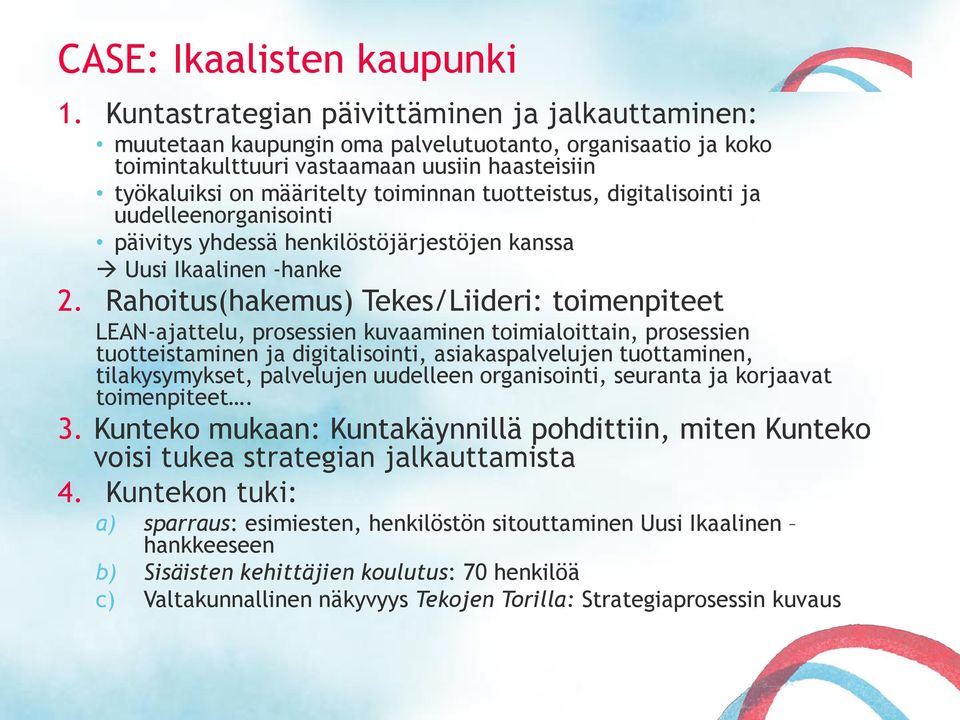 tuotteistus, digitalisointi ja uudelleenorganisointi päivitys yhdessä henkilöstöjärjestöjen kanssa Uusi Ikaalinen -hanke 2.