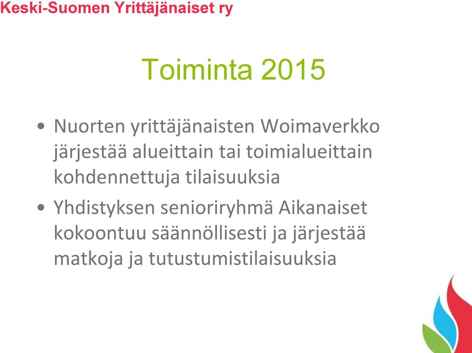 tilaisuuksia Yhdistyksen senioriryhmä Aikanaiset