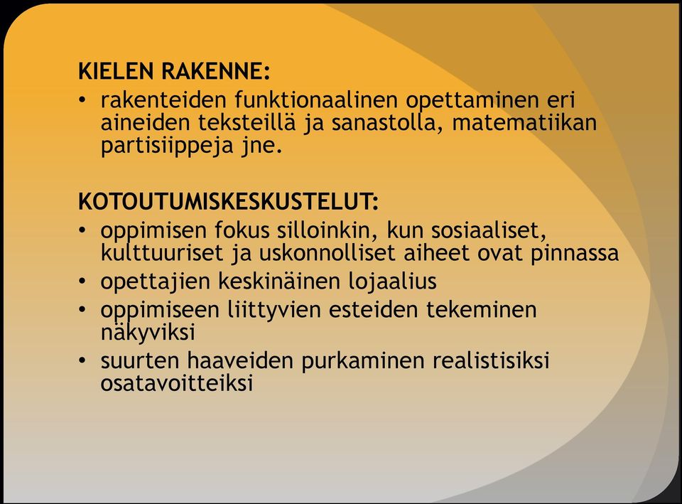 KOTOUTUMISKESKUSTELUT: oppimisen fokus silloinkin, kun sosiaaliset, kulttuuriset ja