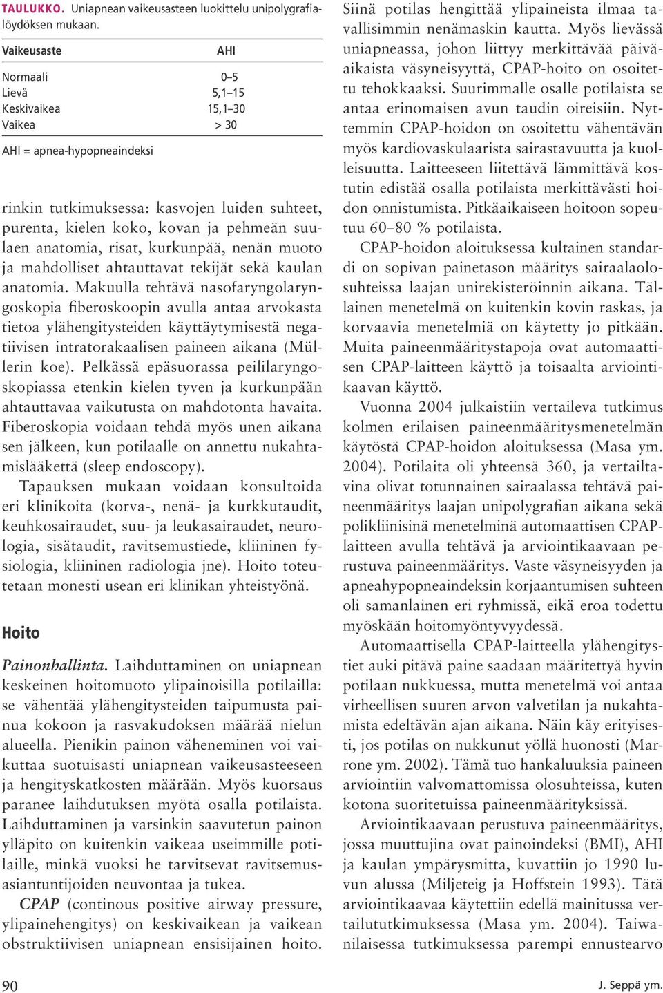 anatomia. Makuulla tehtävä nasofaryngolaryngoskopia fiberoskoopin avulla antaa arvokasta tietoa ylähengitysteiden käyttäytymisestä negatiivisen intratorakaalisen paineen aikana (Müllerin koe).