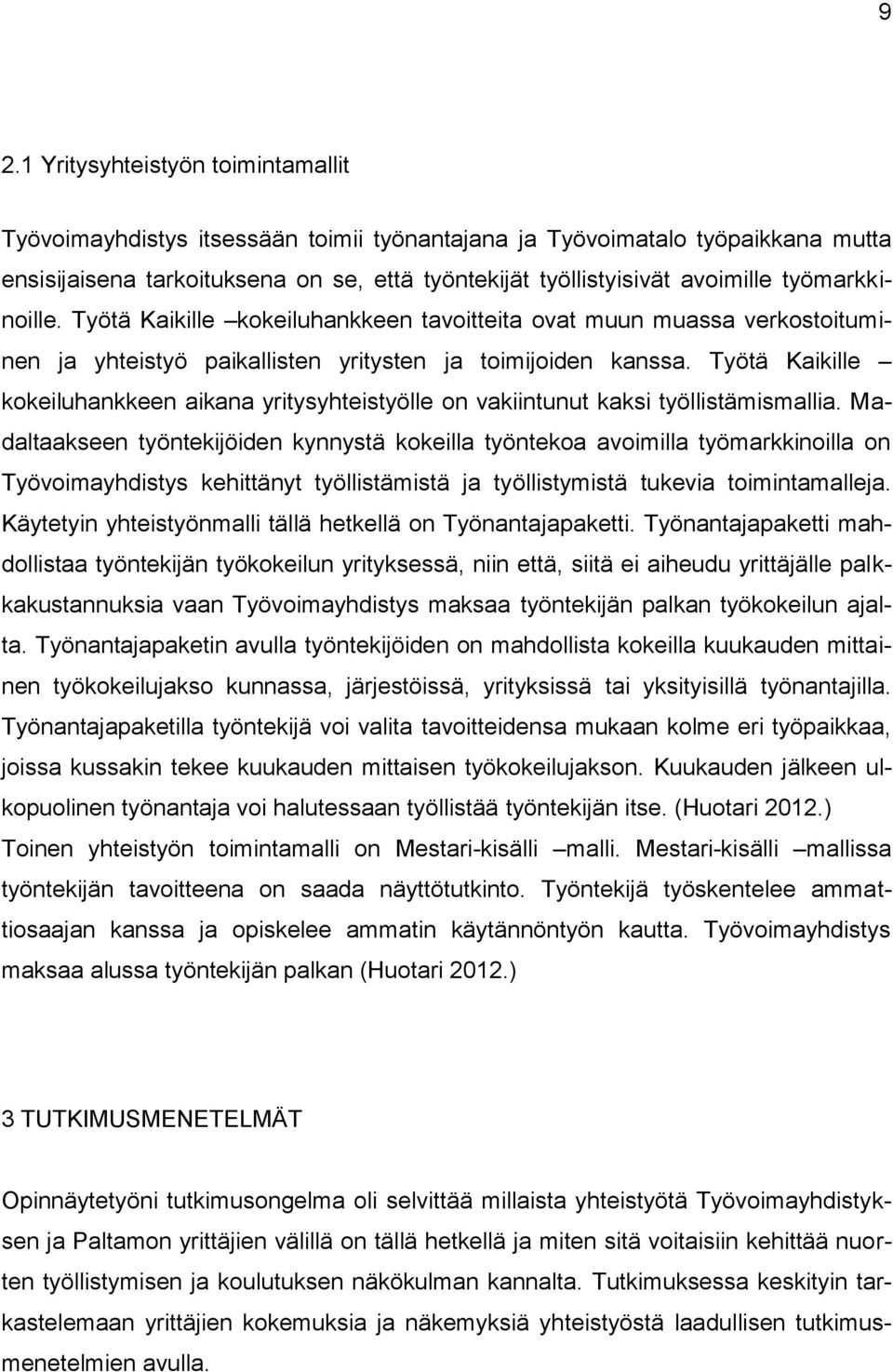 Työtä Kaikille kokeiluhankkeen aikana yritysyhteistyölle on vakiintunut kaksi työllistämismallia.