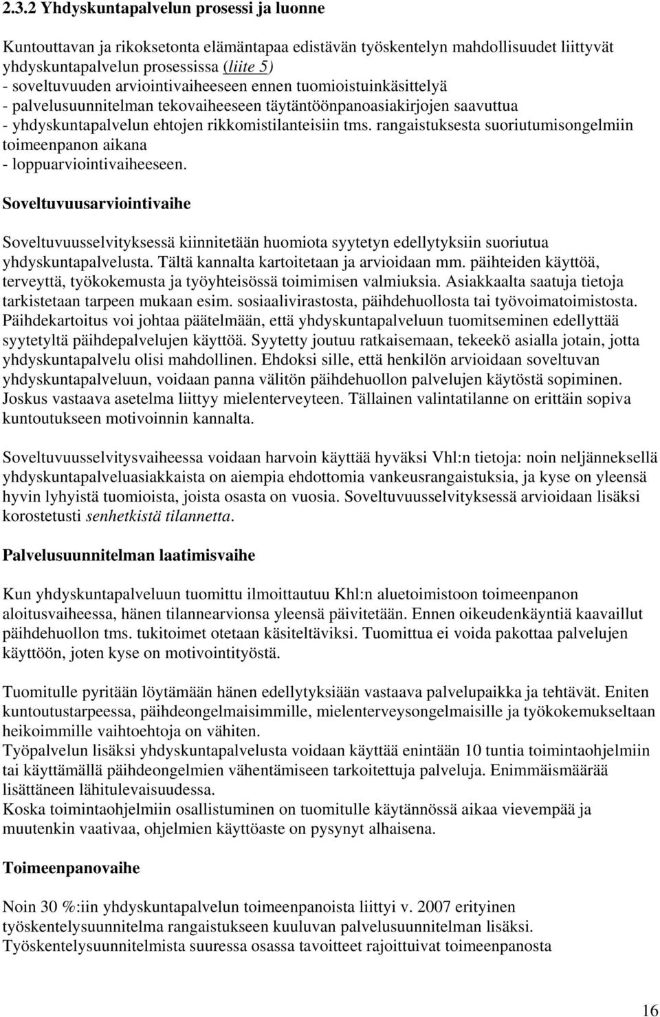 rangaistuksesta suoriutumisongelmiin toimeenpanon aikana - loppuarviointivaiheeseen.