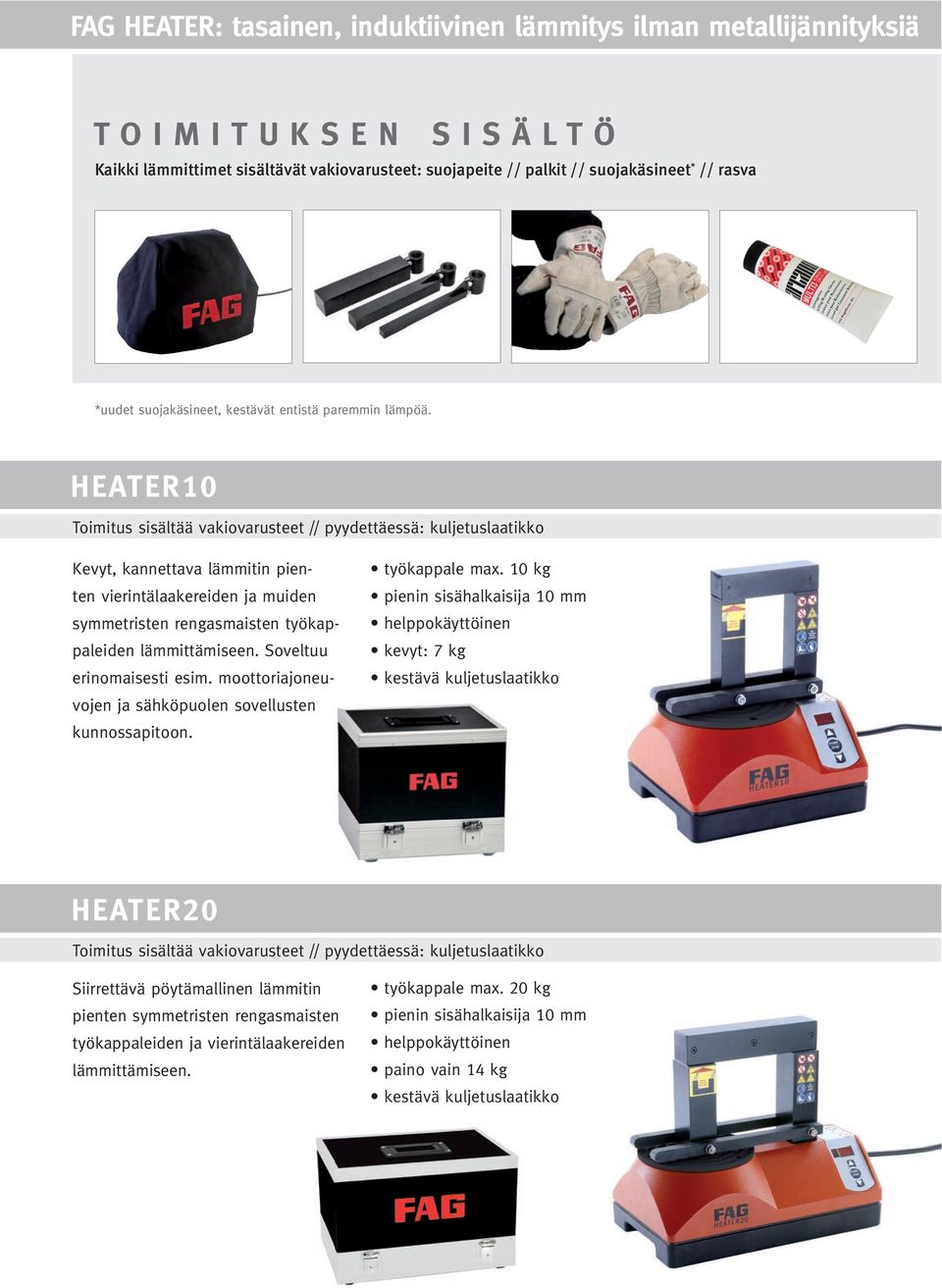 Heater10 Toimitus sisältää vakiovarusteet // pyydettäessä: kuljetuslaatikko Kevyt, kannettava lämmitin pienten vierintälaakereiden ja muiden symmetristen rengasmaisten työkappaleiden lämmittämiseen.