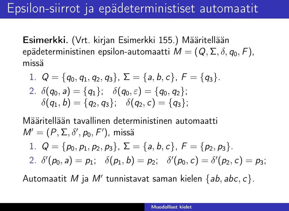 q 3 }, Σ = {a, b, c}, F = {q 3 }. 2.