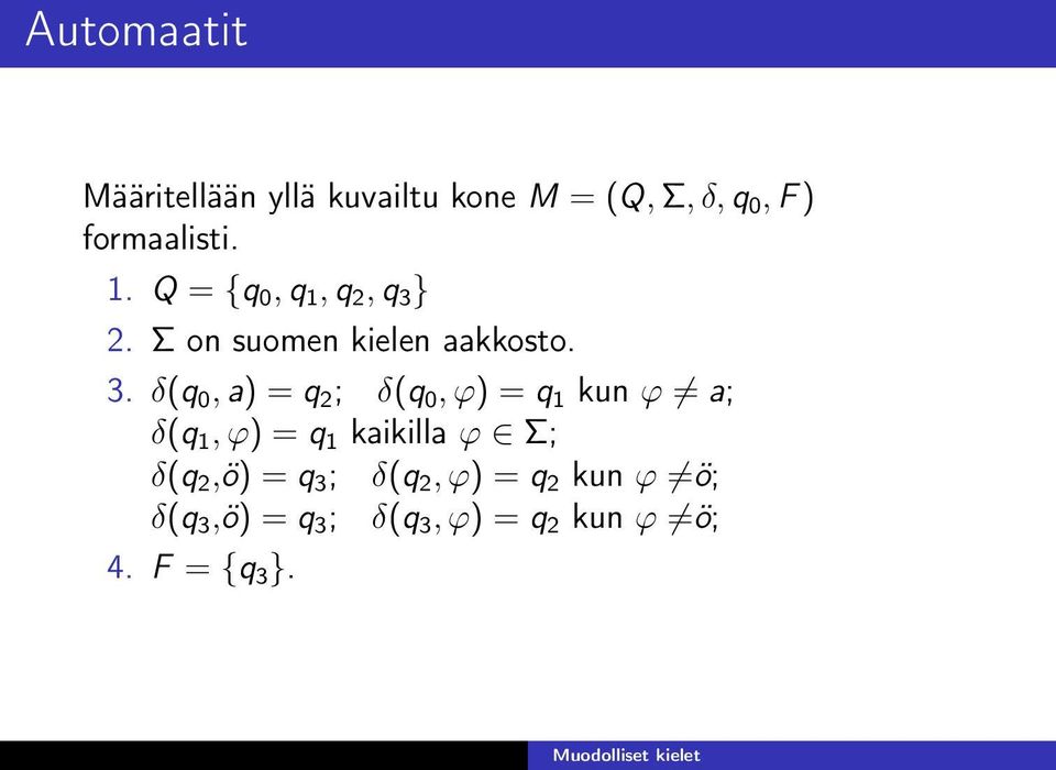 } 2. Σ on suomen kielen aakkosto. 3.