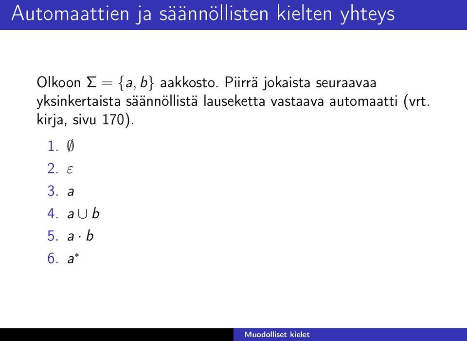 Piirrä jokaista seuraavaa yksinkertaista säännöllistä