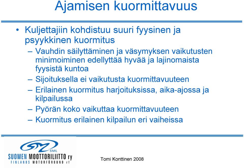 Sijoituksella ei vaikutusta kuormittavuuteen Erilainen kuormitus harjoituksissa, aika-ajossa ja